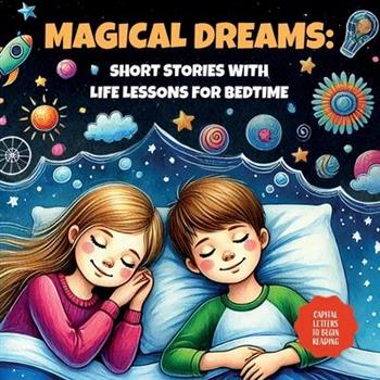 Magical Dreams - Short Bedtime Stories with Life Lessons