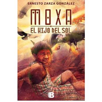 Moxa el hijo del sol/ Moxa the Son of the Sun