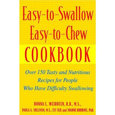 Easy-To-Swallow, Easy-To-Chew Cookbook