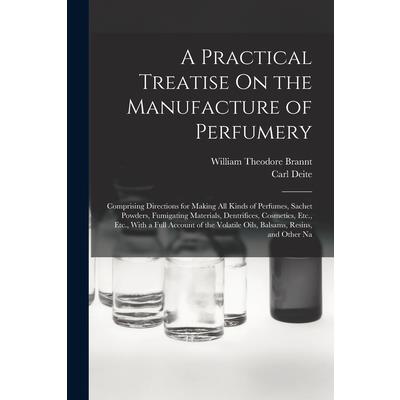 A Practical Treatise On the Manufacture of Perfumery