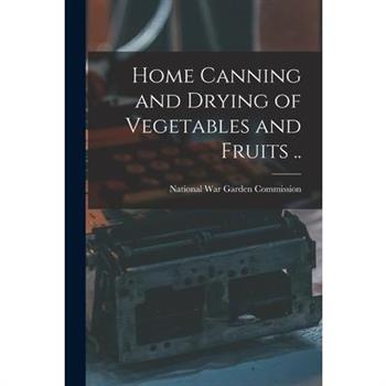 Home Canning and Drying of Vegetables and Fruits ..