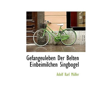 Gefangeuleben Der Belten Einbeimilchen Singbogel