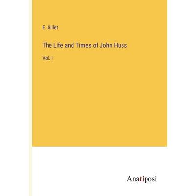 The Life and Times of John Huss