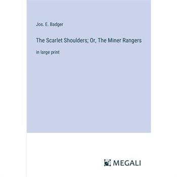 The Scarlet Shoulders; Or, The Miner Rangers