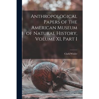 Anthropological Papers of the American Museum of Natural History, Volume XI, Part I