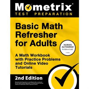 Basic Math Refresher for Adults - A Math Workbook with Practice Problems and Online Video Tutorials