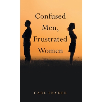 Confused Men, Frustrated Women