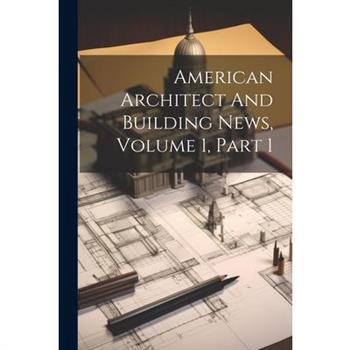 American Architect And Building News, Volume 1, Part 1