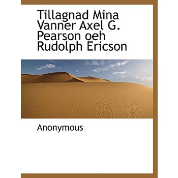 Tillagnad Mina Vanner Axel G. Pearson Oeh Rudolph Ericson