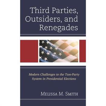 Third Parties, Outsiders, and Renegades