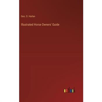 Illustrated Horse Owners’ Guide