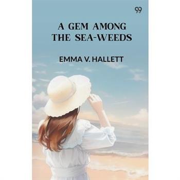 A Gem Among the Sea-Weeds