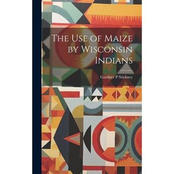 The use of Maize by Wisconsin Indians