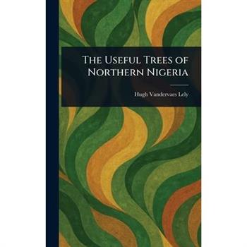 The Useful Trees of Northern Nigeria