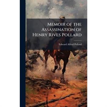 Memoir of the Assassination of Henry Rives Pollard