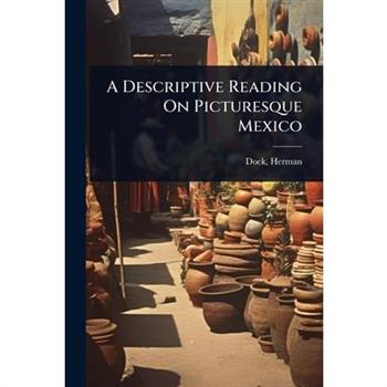 A Descriptive Reading On Picturesque Mexico