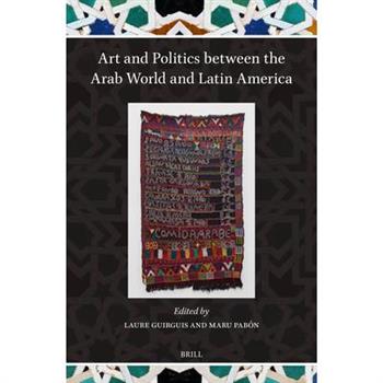 Art and Politics Between the Arab World and Latin America