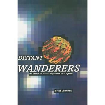 Distant Wanderers: The Search for Planets Beyond the Solar System