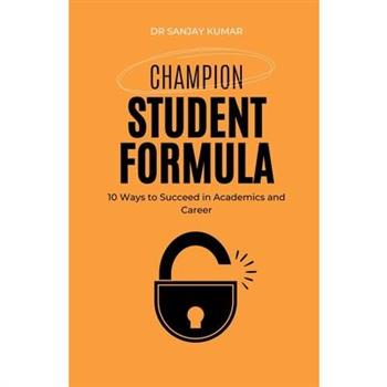 Champion Student Formula 10 Ways to Succeed in Academics and Career