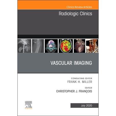 Vascular Imaging， an Issue of Radiologic Clinics of North America， Volume 58－4