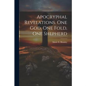 Apocryphal Revelations. One God, One Fold, One Shepherd