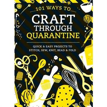 101 Ways to Craft Through Quarantine