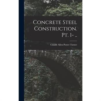 Concrete Steel Construction. pt. 1- ..