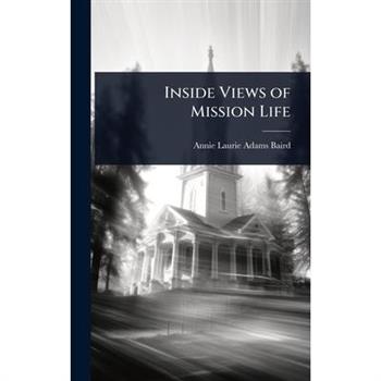 Inside Views of Mission Life