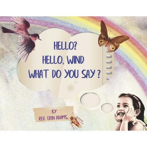 Hello? Hello, Wind What Do You Say?