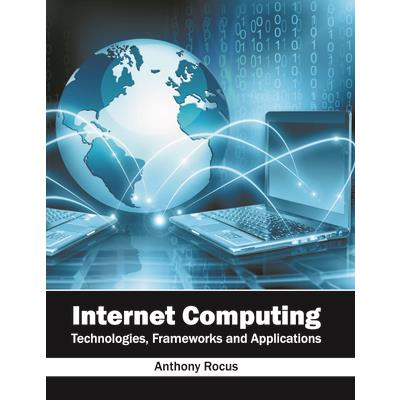 Internet Computing: Technologies, Frameworks and Applications