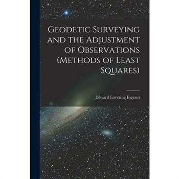Geodetic Surveying and the Adjustment of Observations (methods of Least Squares)