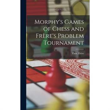 Morphy’s Games of Chess and Fr癡re’s Problem Tournament