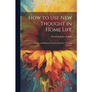 How to Use New Thought in Home Life