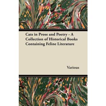 Cats in Prose and Poetry - A Collection of Historical Books Containing Feline Literature