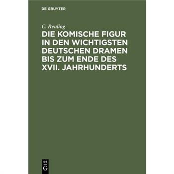 Die komische Figur in den wichtigsten deutschen Dramen bis zum Ende des XVII. Jahrhunderts