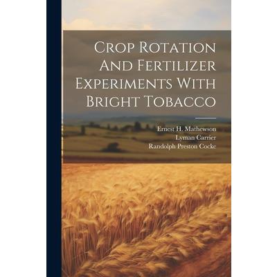 Crop Rotation And Fertilizer Experiments With Bright Tobacco
