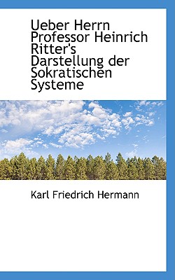 Ueber Herrn Professor Heinrich Ritter’s Darstellung Der Sokratischen Systeme
