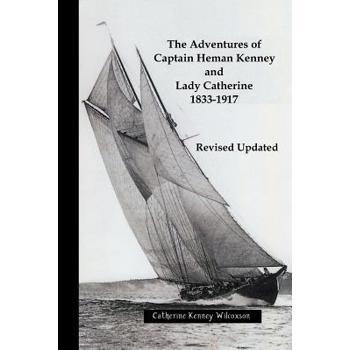 The Adventures of Captain Heman Kenney and Lady Catherine 1833-1917