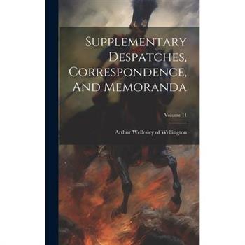 Supplementary Despatches, Correspondence, And Memoranda; Volume 11
