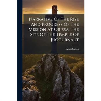 Narrative Of The Rise And Progress Of The Mission At Orissa, The Site Of The Temple Of Juggurnaut