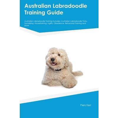 Australian Labradoodle Training Guide Australian Labradoodle Training Includes