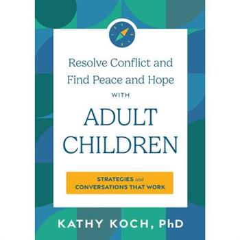 Resolve Conflict and Find Peace and Hope with Adult Children