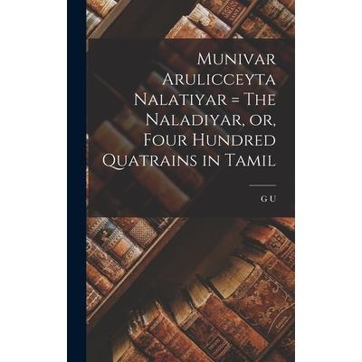 Munivar Arulicceyta Nalatiyar = The Naladiyar, or, Four Hundred Quatrains in Tamil