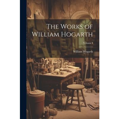 The Works of William Hogarth; Volume I