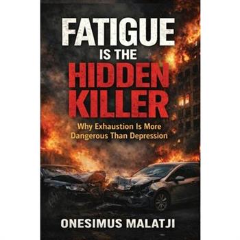 Fatigue Is The Hidden Killer