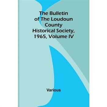 The Bulletin Of The Loudoun County Historical Society, Volume Iv, 1965