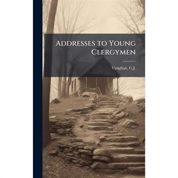 Addresses to Young Clergymen