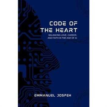 Code of the Heart, Balancing Love, Career, and Faith in the Age of AI