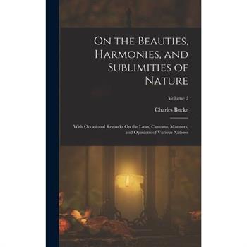 On the Beauties, Harmonies, and Sublimities of Nature