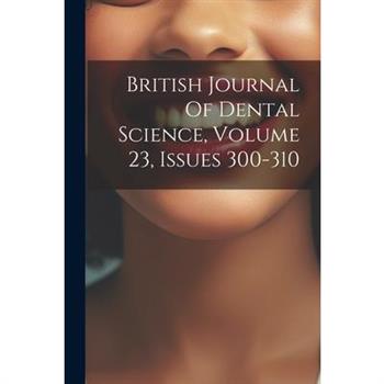 British Journal Of Dental Science, Volume 23, Issues 300-310